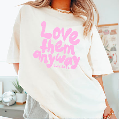 Love Them Anyway Christian Comfort Color Graphic Tee