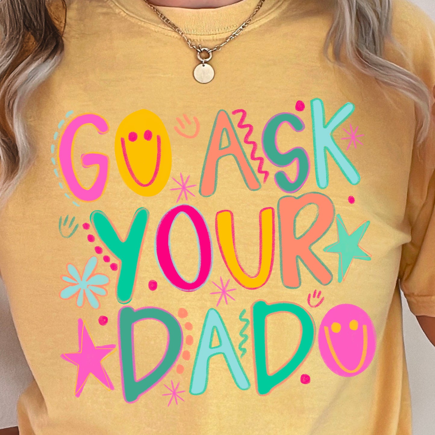 Go Ask Your Dad Comfort Color Graphic Tee