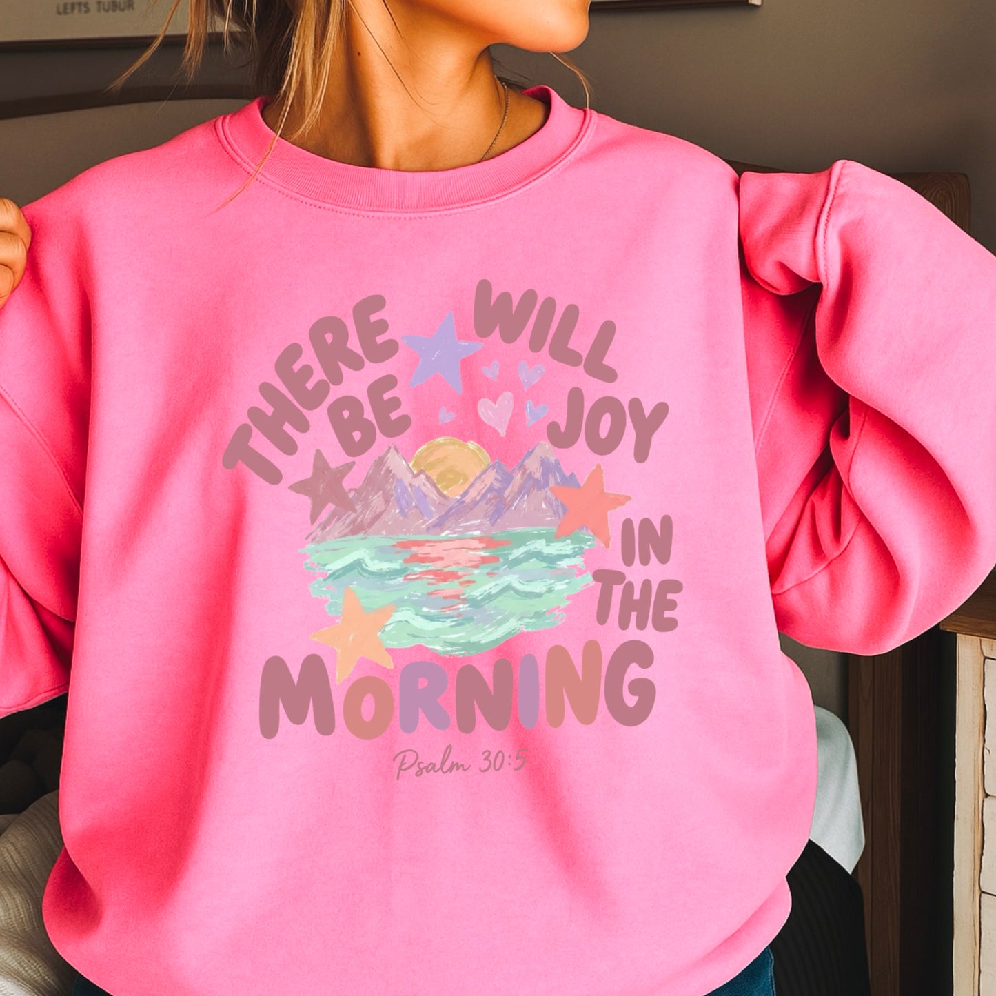 There Will Be Joy In The Morning Christian Sweatshirt