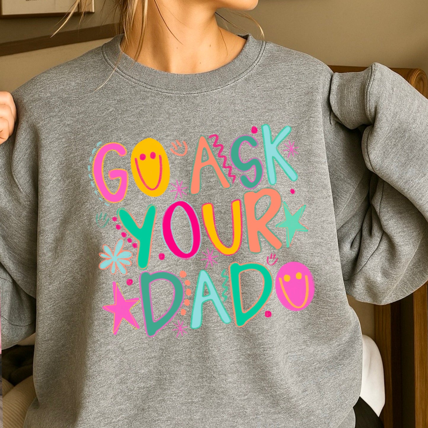 Go Ask Your Dad Crewneck Sweatshirt