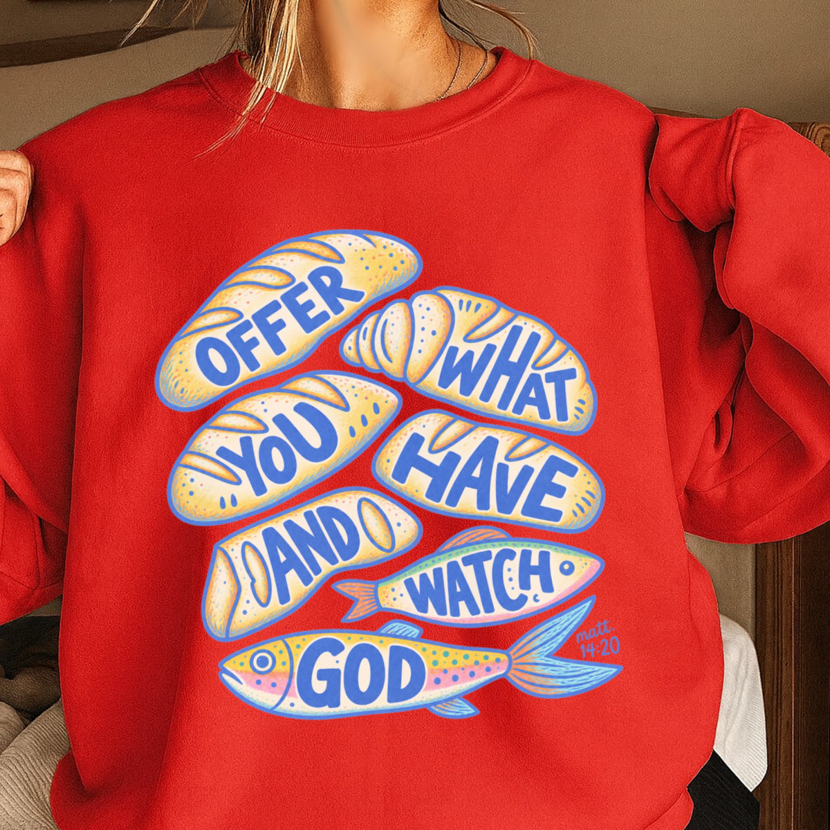 Offer What You Have And Watch God Crewneck Sweatshirt