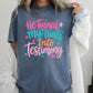 He Turned My Trials Into Testimony Comfort Color Graphic Tee