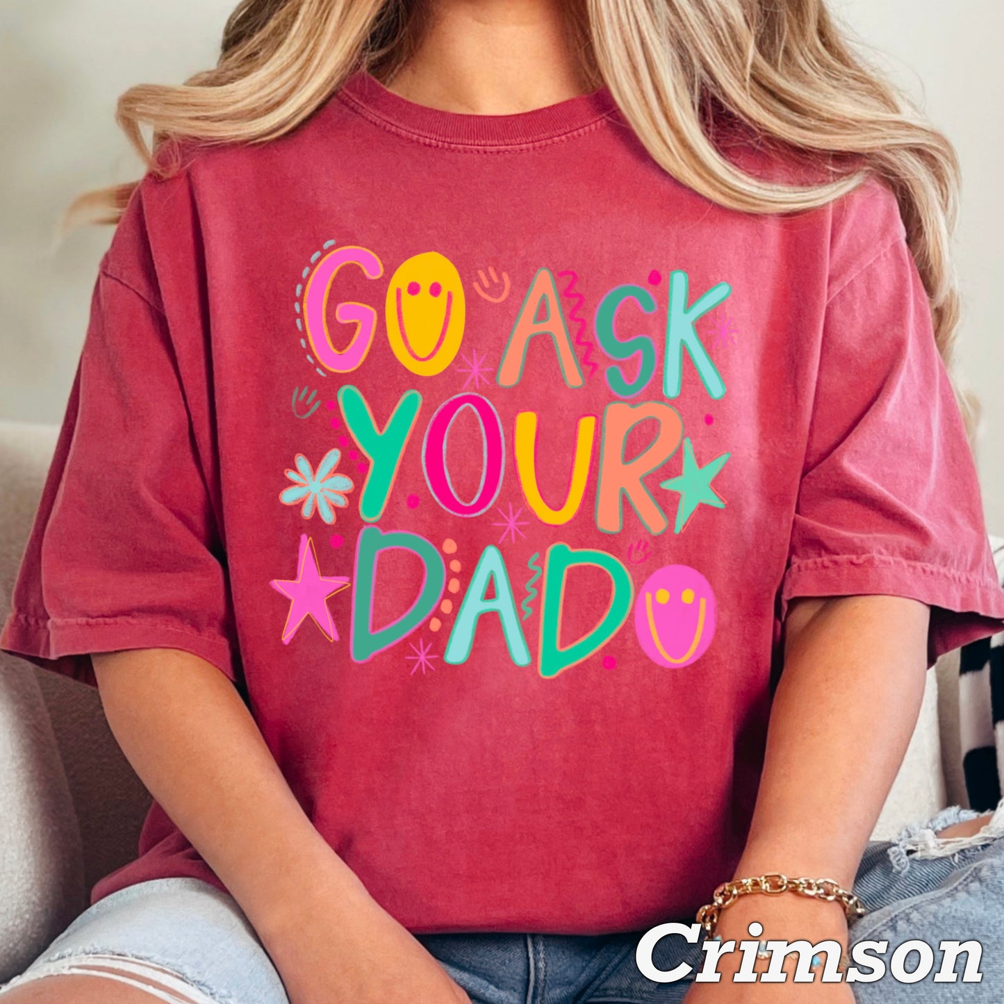 Go Ask Your Dad Comfort Color Graphic Tee