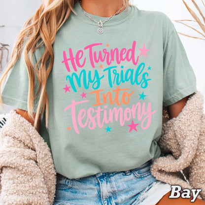 He Turned My Trials Into Testimony Comfort Color Graphic Tee