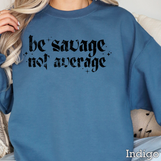 Be Savage Not Average Graphic Crewneck Sweatshirt