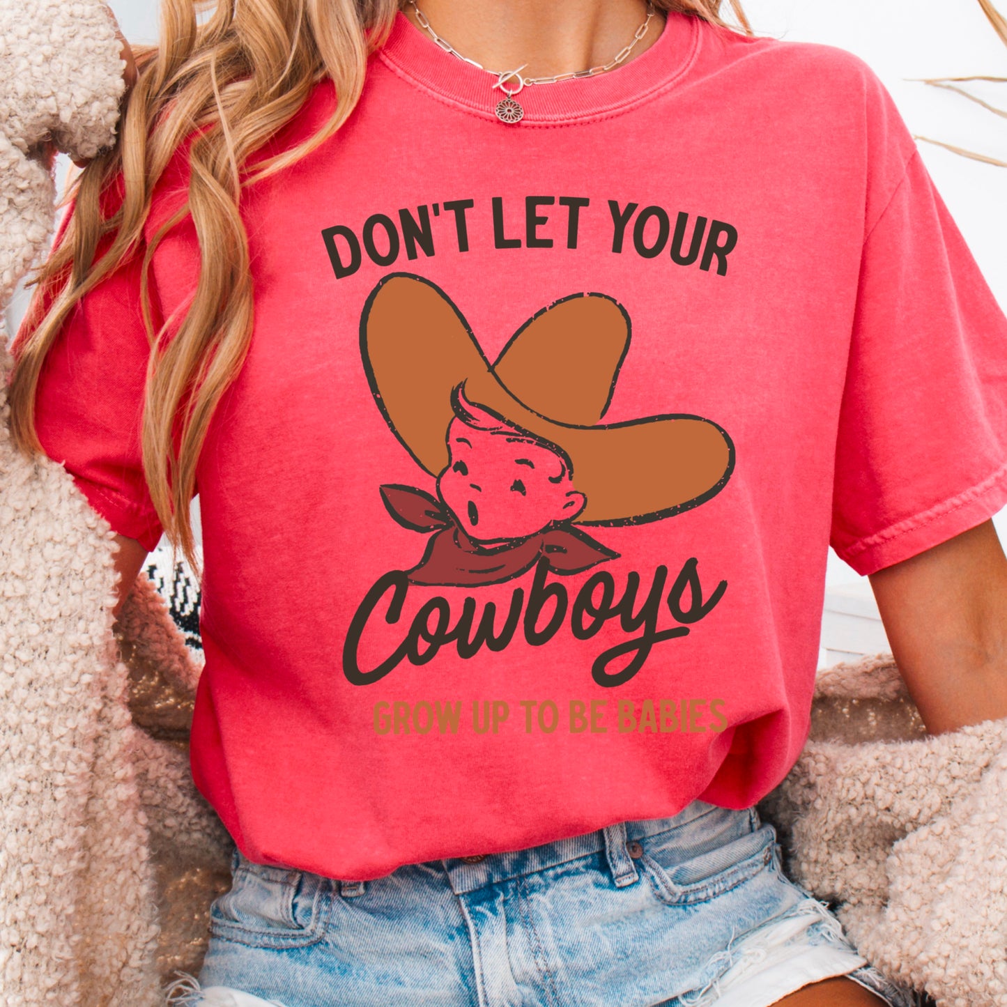 Don’t Let Your Cowboys Grow Up To Be Babies  Western Comfort Color Graphic Tee