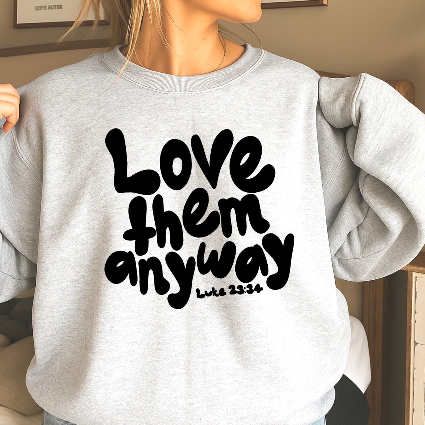 Love Them Anyway Christian Crewneck Sweatshirt