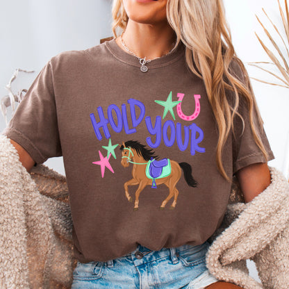 Hold Your Horses Comfort Color Graphic Tee