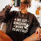 We Got Kingdom Work To Do Yall Crewneck Sweatshirt