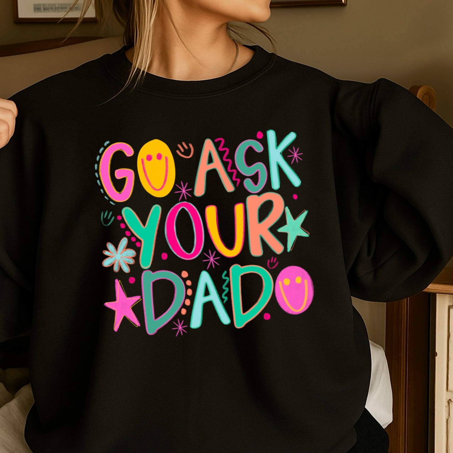 Go Ask Your Dad Crewneck Sweatshirt