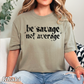 Be Savage Not Average Comfort Color Graphic Tee
