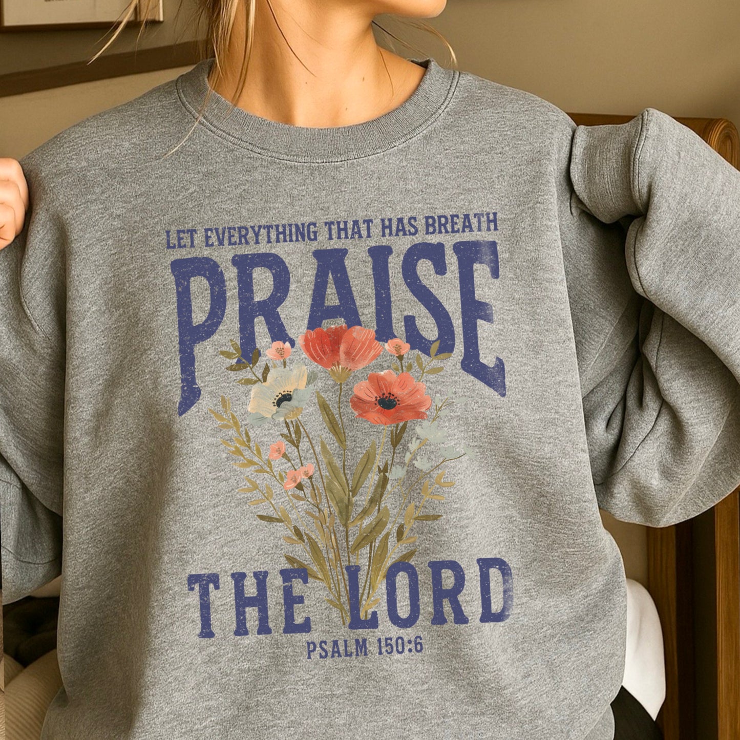 Let Everything That Has Breath Praise The Lord Crewneck Sweatshirt