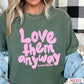 Love Them Anyway Christian Comfort Color Graphic Tee