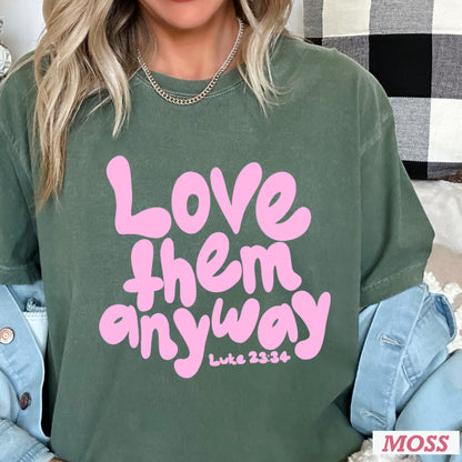Love Them Anyway Christian Comfort Color Graphic Tee
