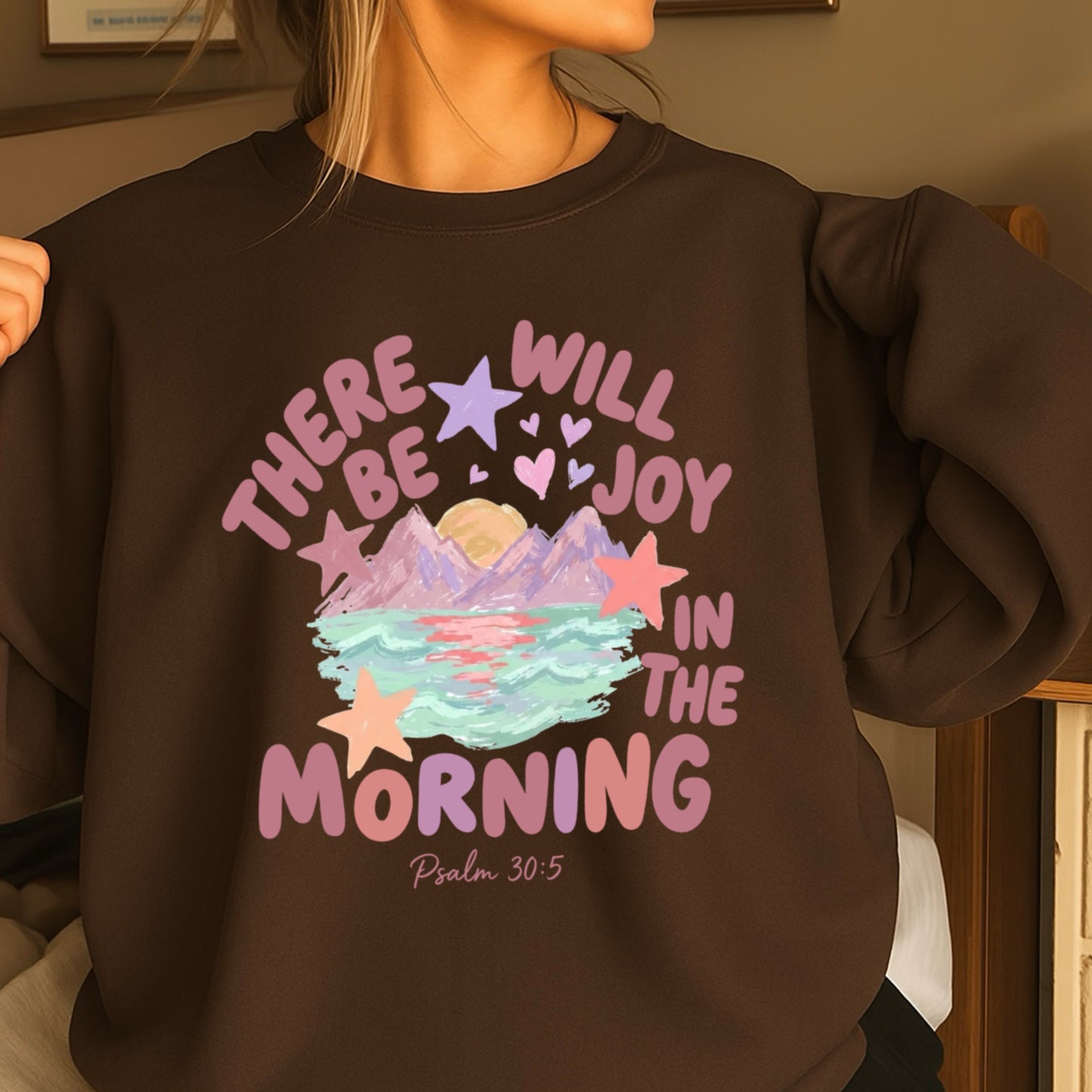 There Will Be Joy In The Morning Christian Sweatshirt
