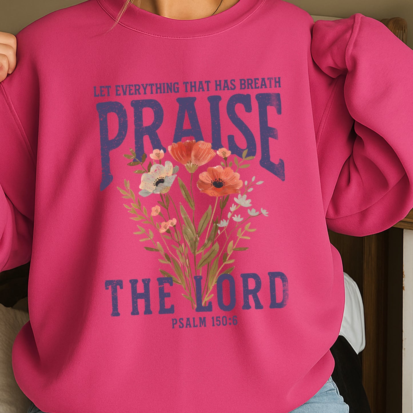 Let Everything That Has Breath Praise The Lord Crewneck Sweatshirt