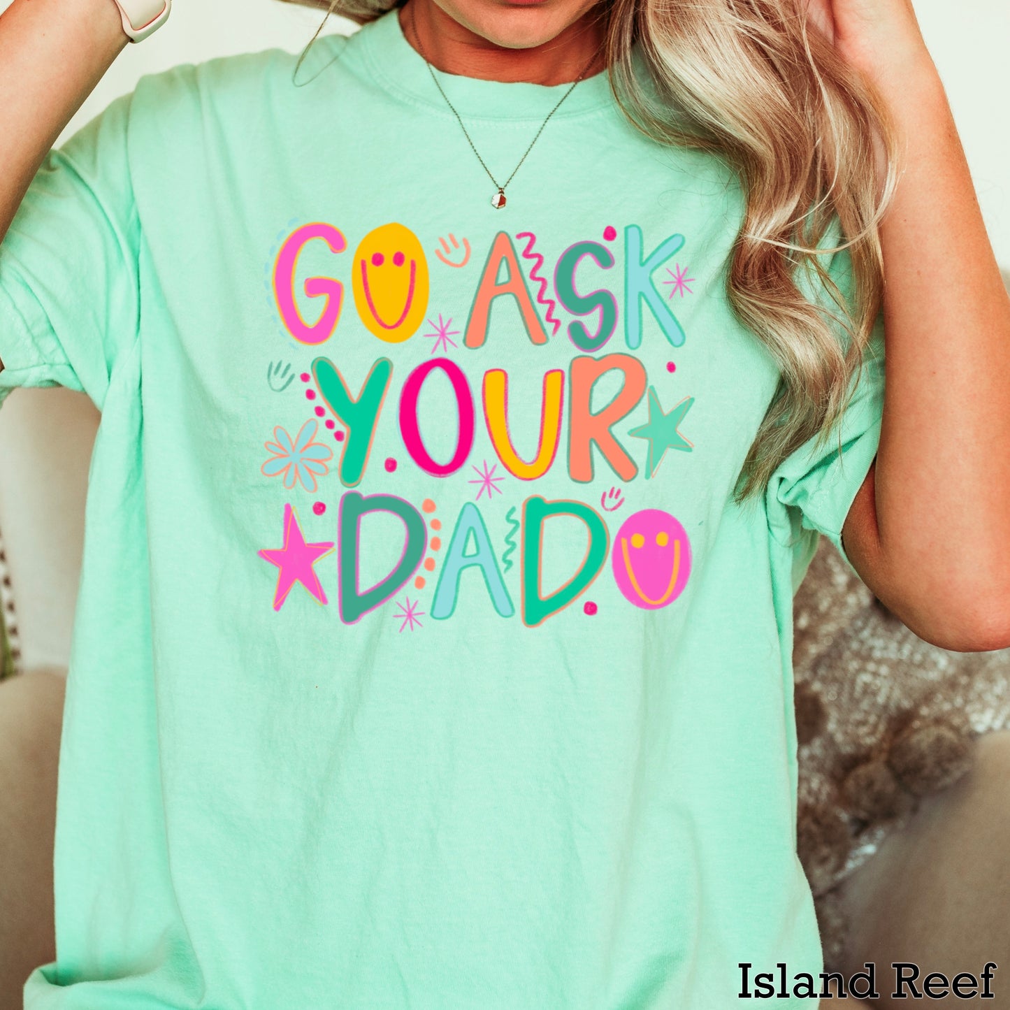 Go Ask Your Dad Comfort Color Graphic Tee