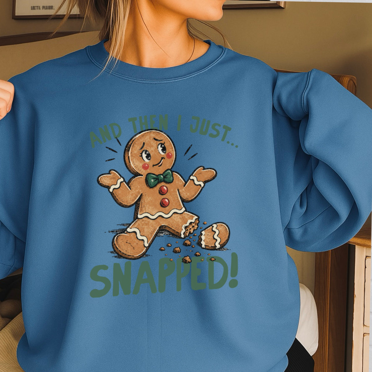 Gingerbread And Then I Just Snapped Christmas Crewneck Sweatshirt