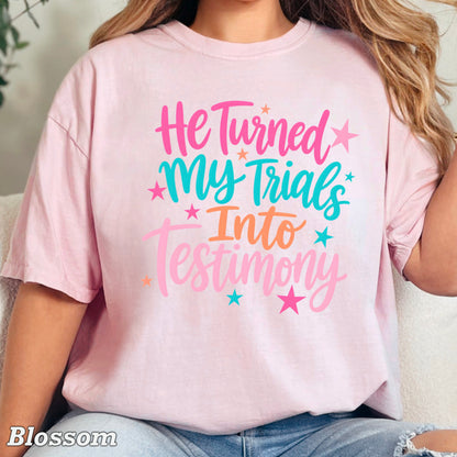 He Turned My Trials Into Testimony Comfort Color Graphic Tee