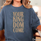 Your Kingdom Come Christian Comfort Color Graphic Tee