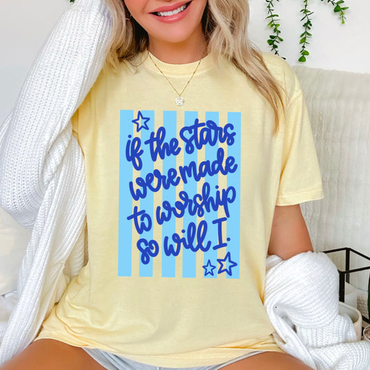 If The Stars Were Made To Worship So Will I Comfort Color Graphic Tee