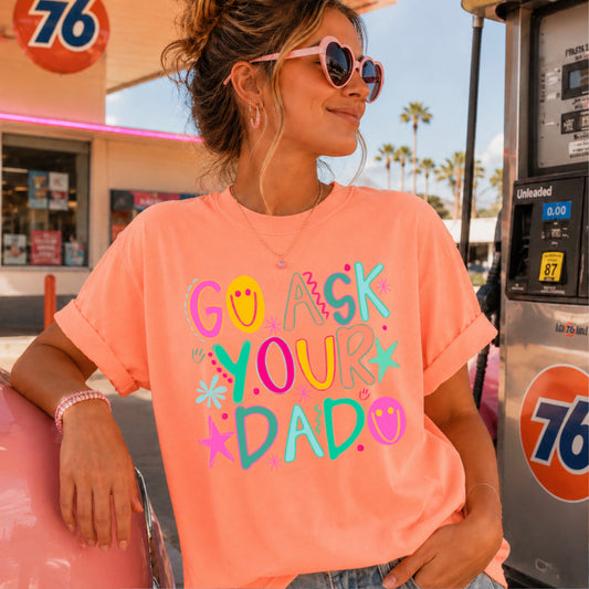 Go Ask Your Dad Comfort Color Graphic Tee