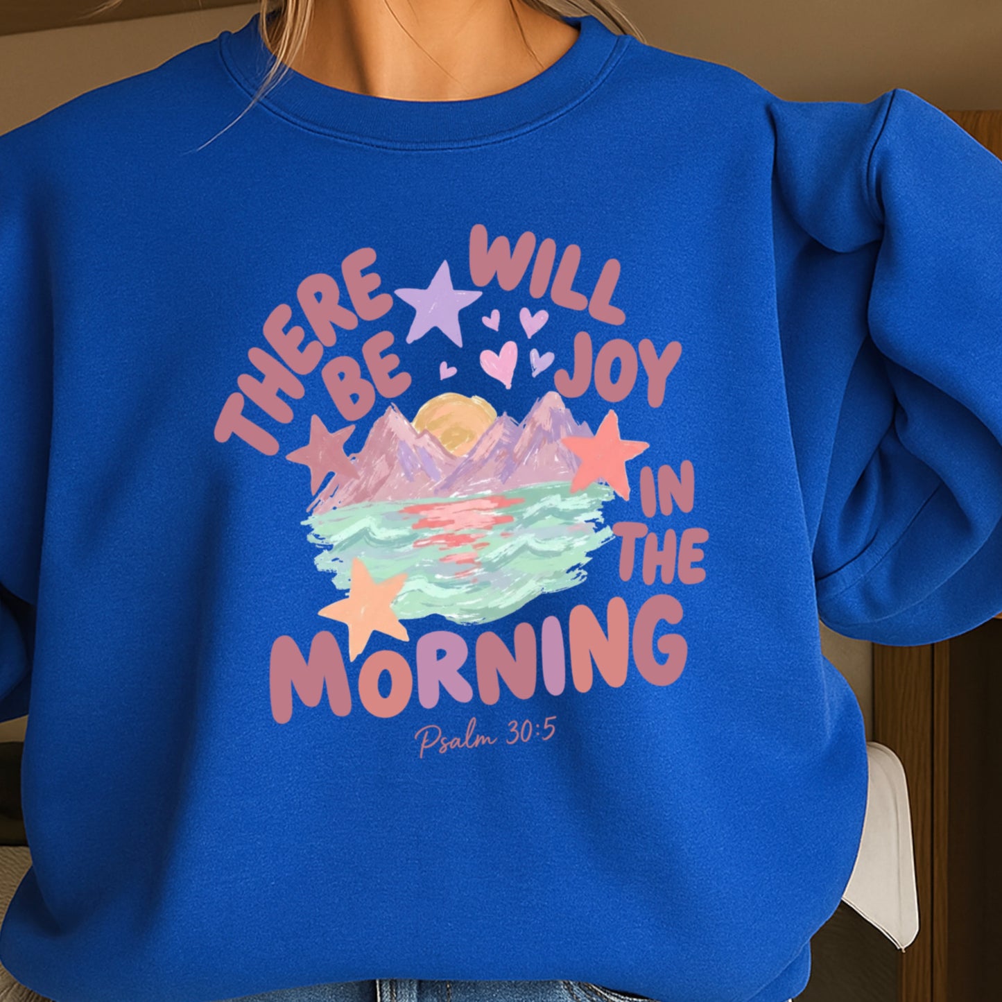 There Will Be Joy In The Morning Christian Sweatshirt