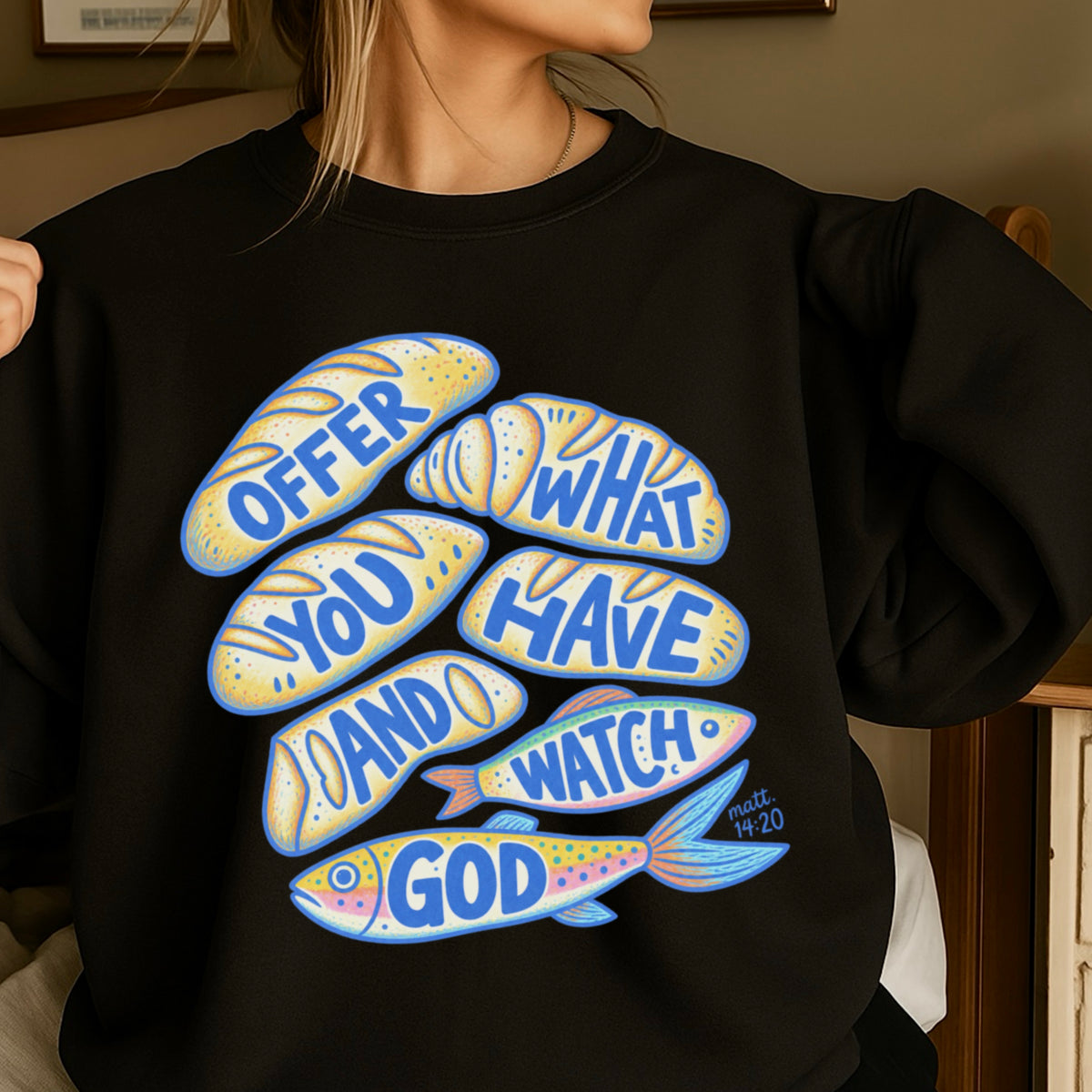 Offer What You Have And Watch God Crewneck Sweatshirt
