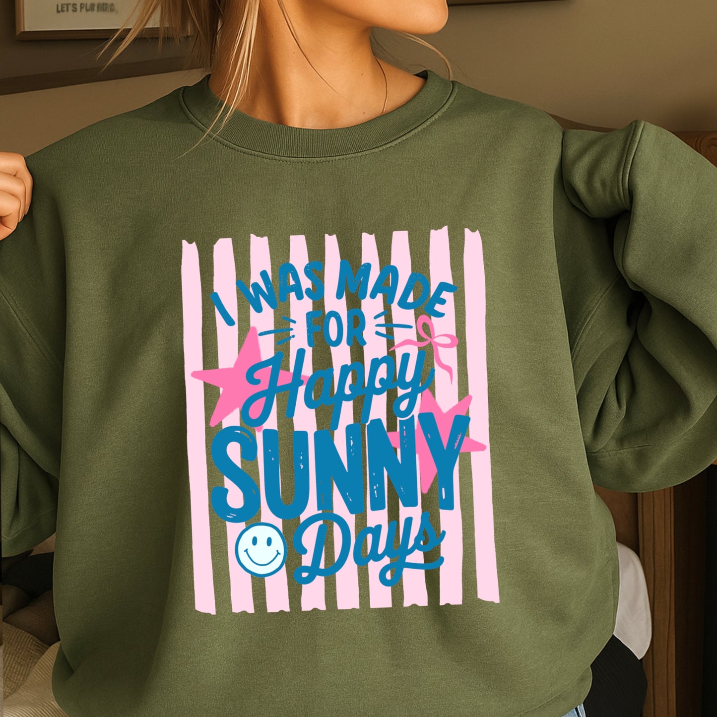 I Was Made For Happy Sunny Days Crewneck Sweatshirt