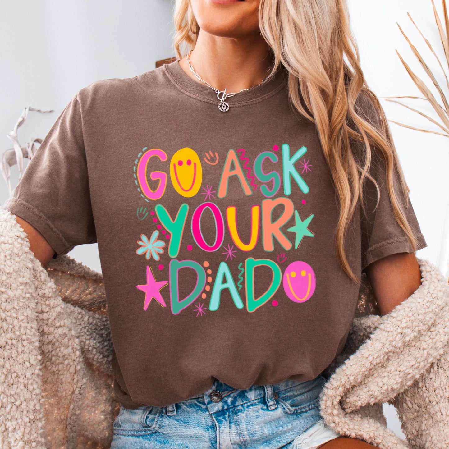 Go Ask Your Dad Comfort Color Graphic Tee