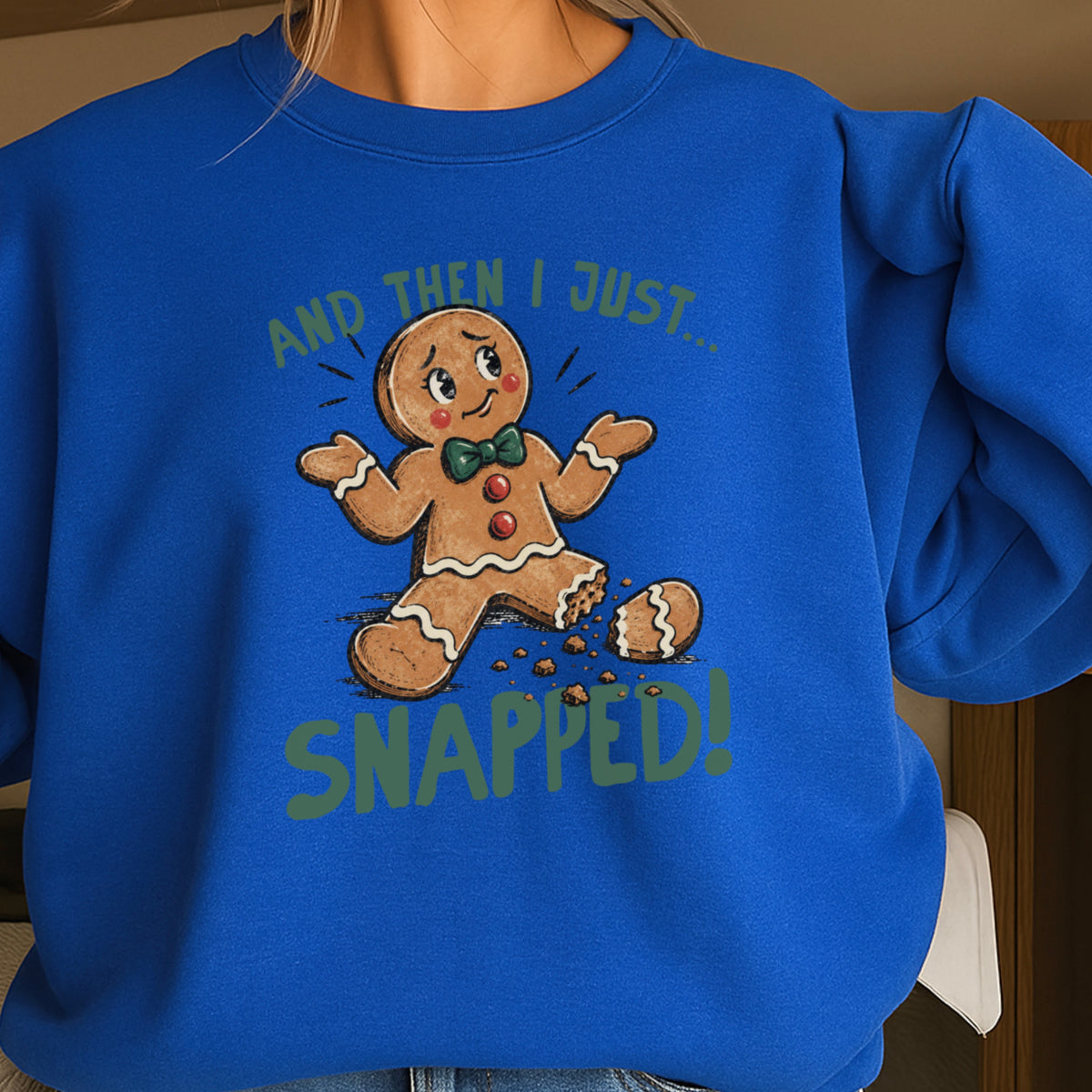 Gingerbread And Then I Just Snapped Christmas Crewneck Sweatshirt