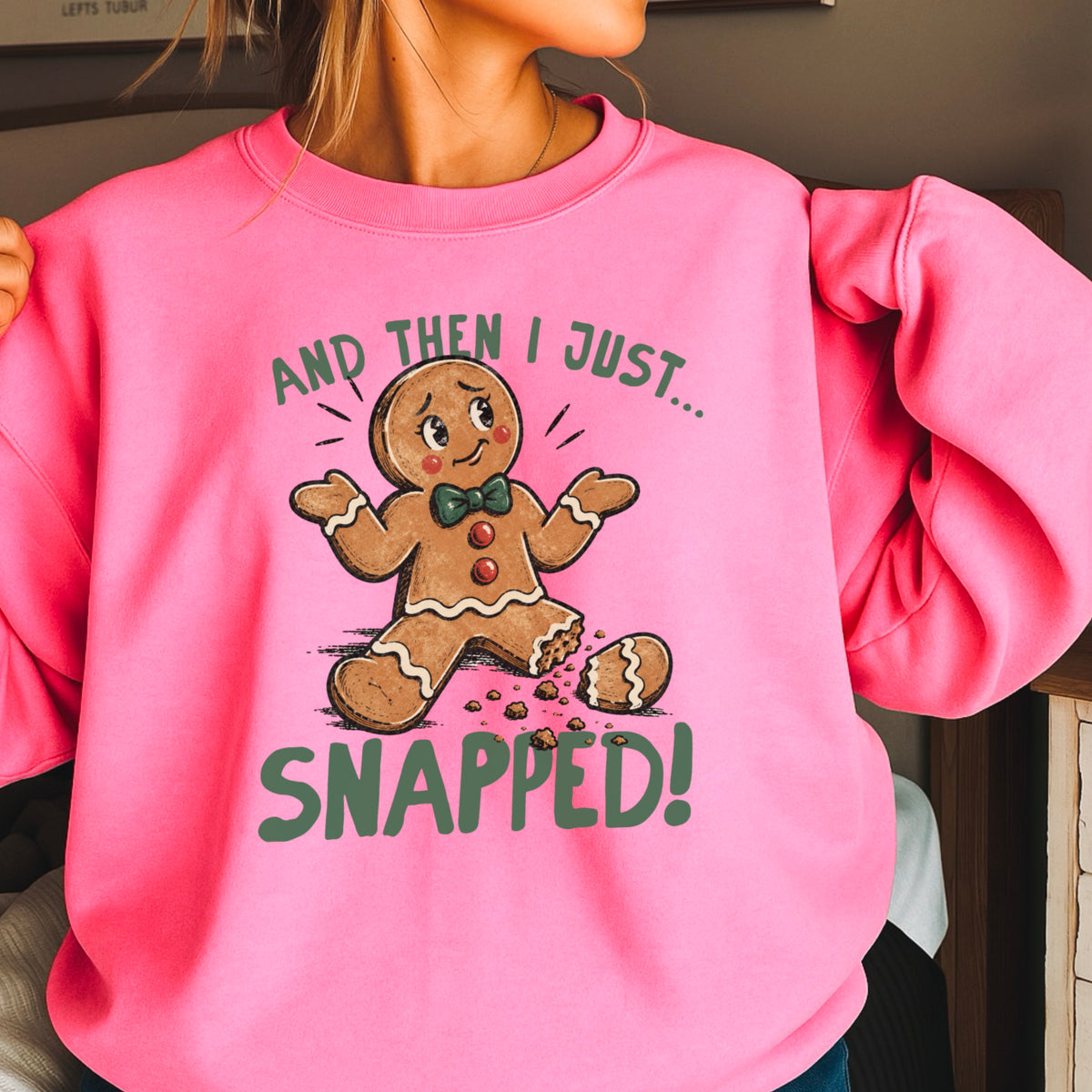 Gingerbread And Then I Just Snapped Christmas Crewneck Sweatshirt
