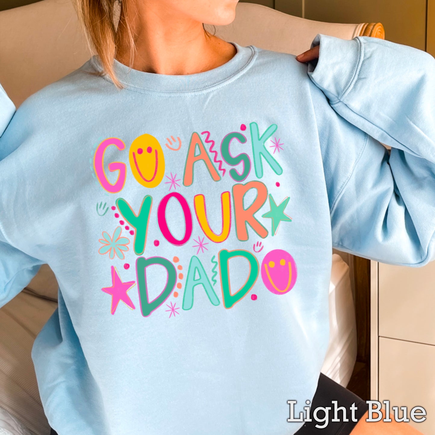 Go Ask Your Dad Crewneck Sweatshirt