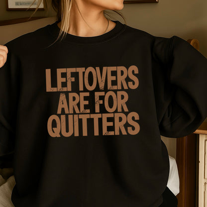 Leftovers Are For Quitters Thanksgiving DTF Transfer