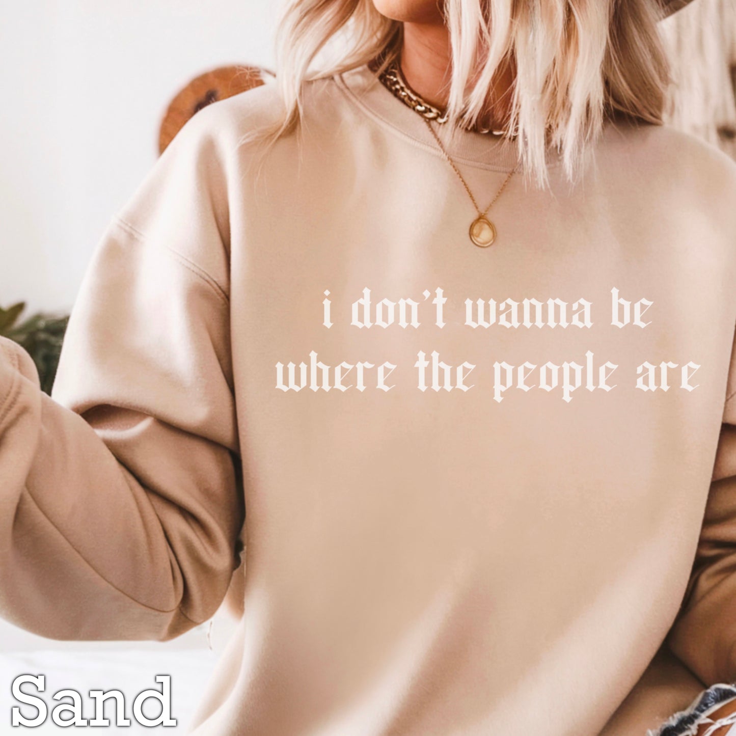 I Don’t Want To Be Where The People Are Crewneck Sweatshirt