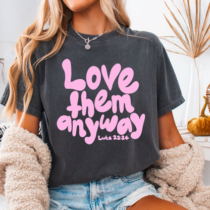 Love Them Anyway Christian Comfort Color Graphic Tee