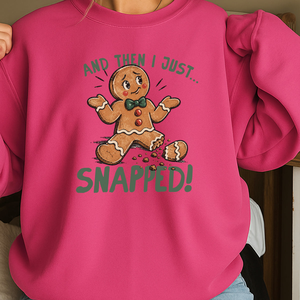 Gingerbread And Then I Just Snapped Christmas Crewneck Sweatshirt
