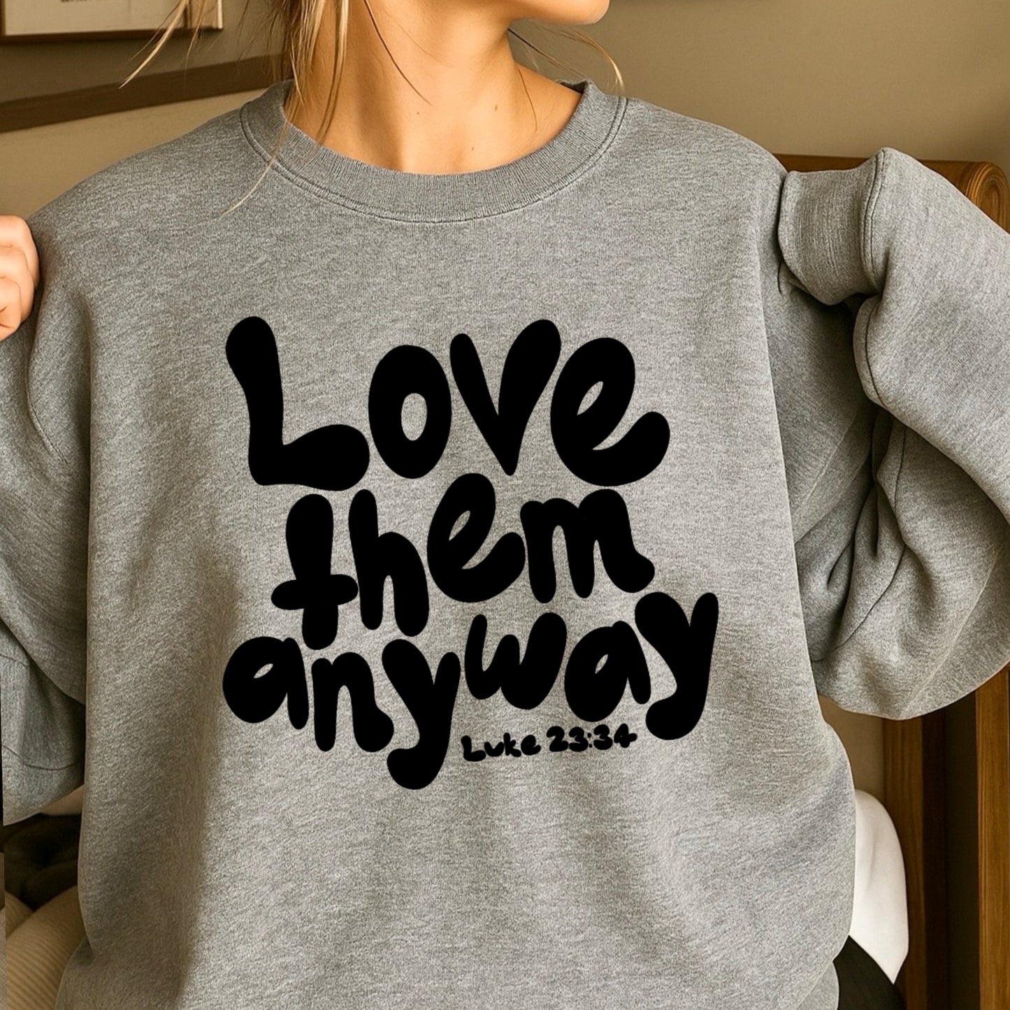 Love Them Anyway Christian Crewneck Sweatshirt