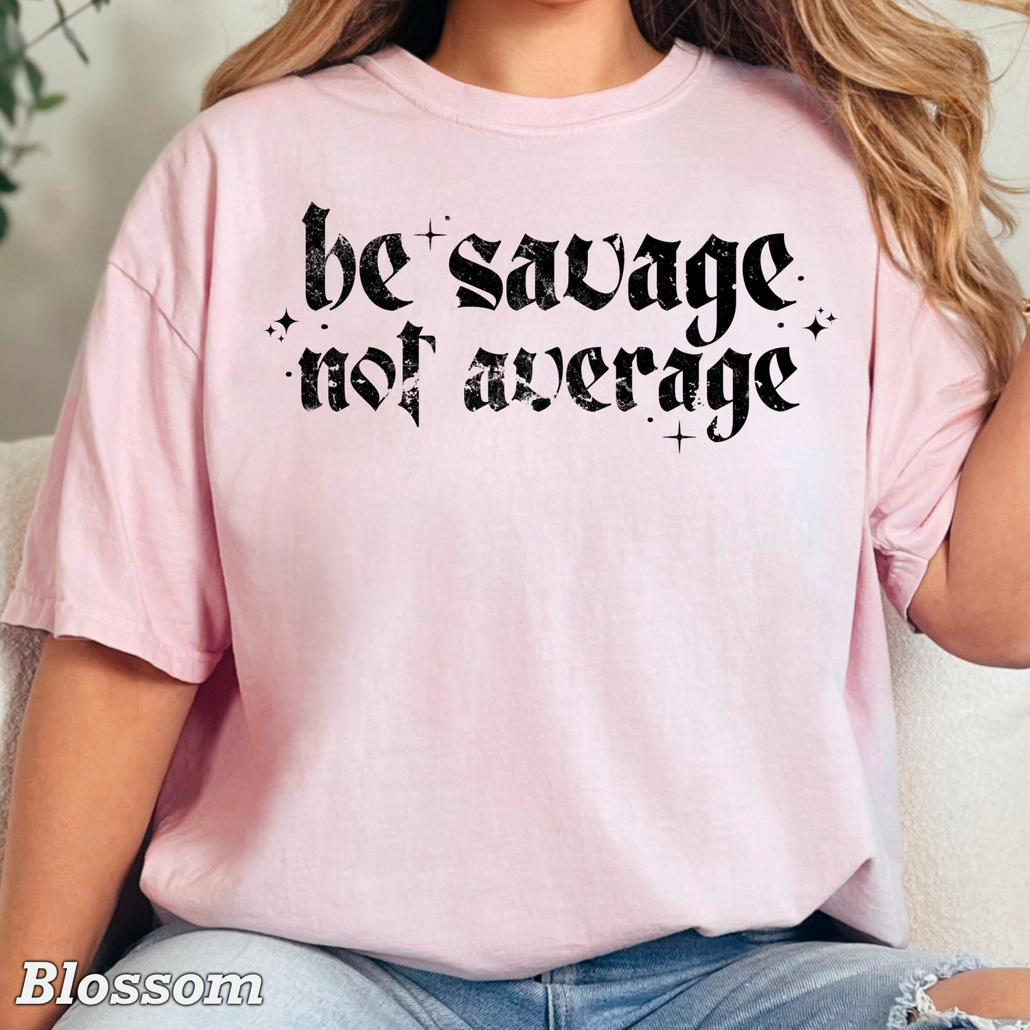Be Savage Not Average Comfort Color Graphic Tee