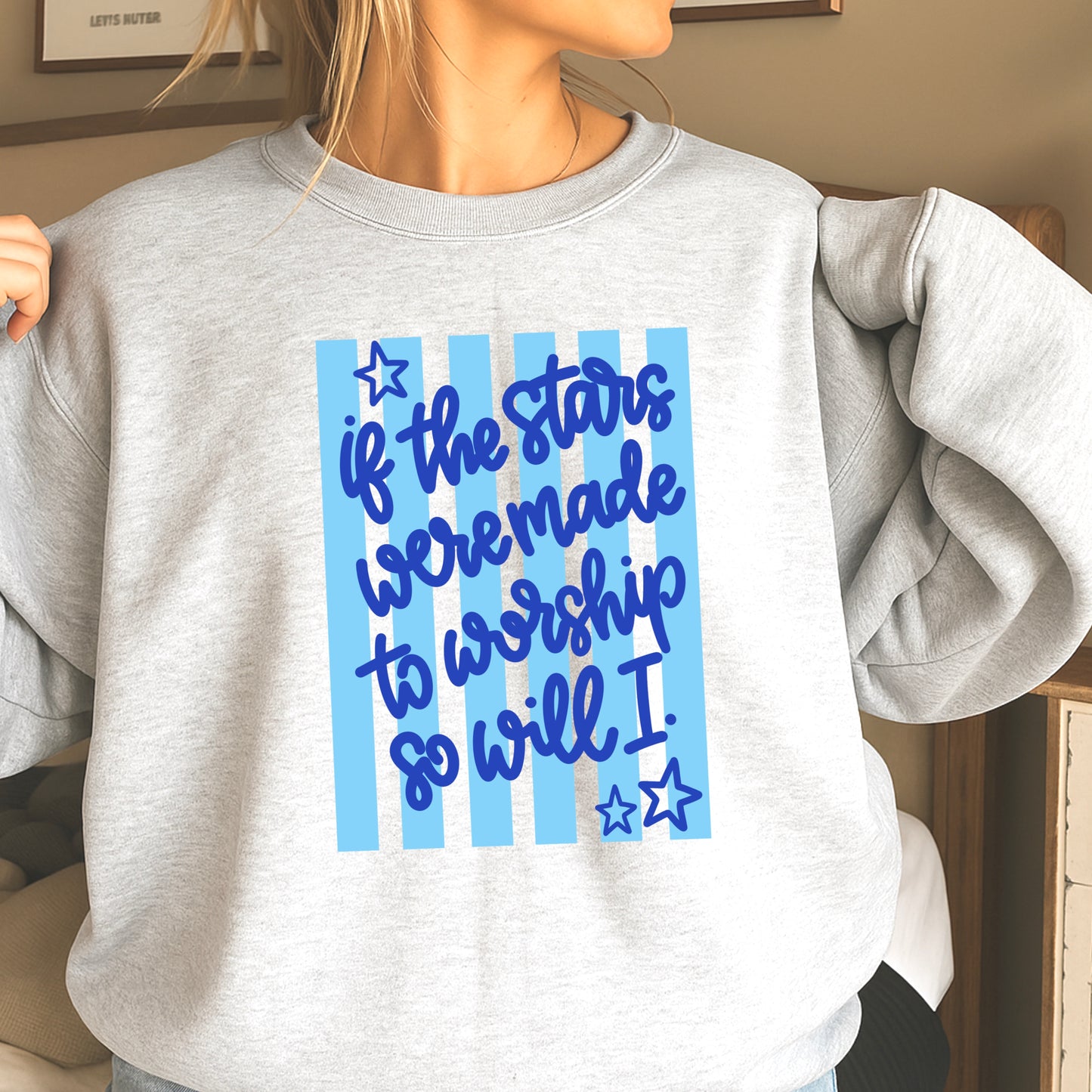 If The Stars Were Made To Worship So Will I Crewneck Sweatshirt