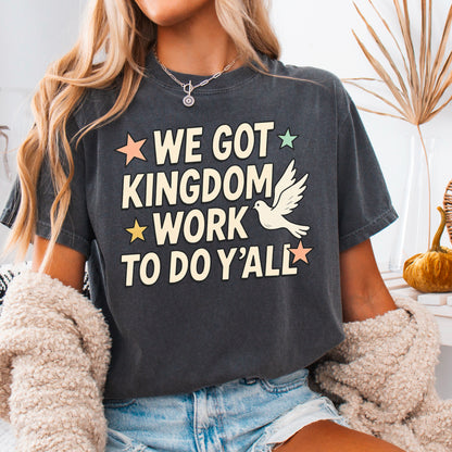 We Got Kingdom Work Comfort Color Graphic Tee