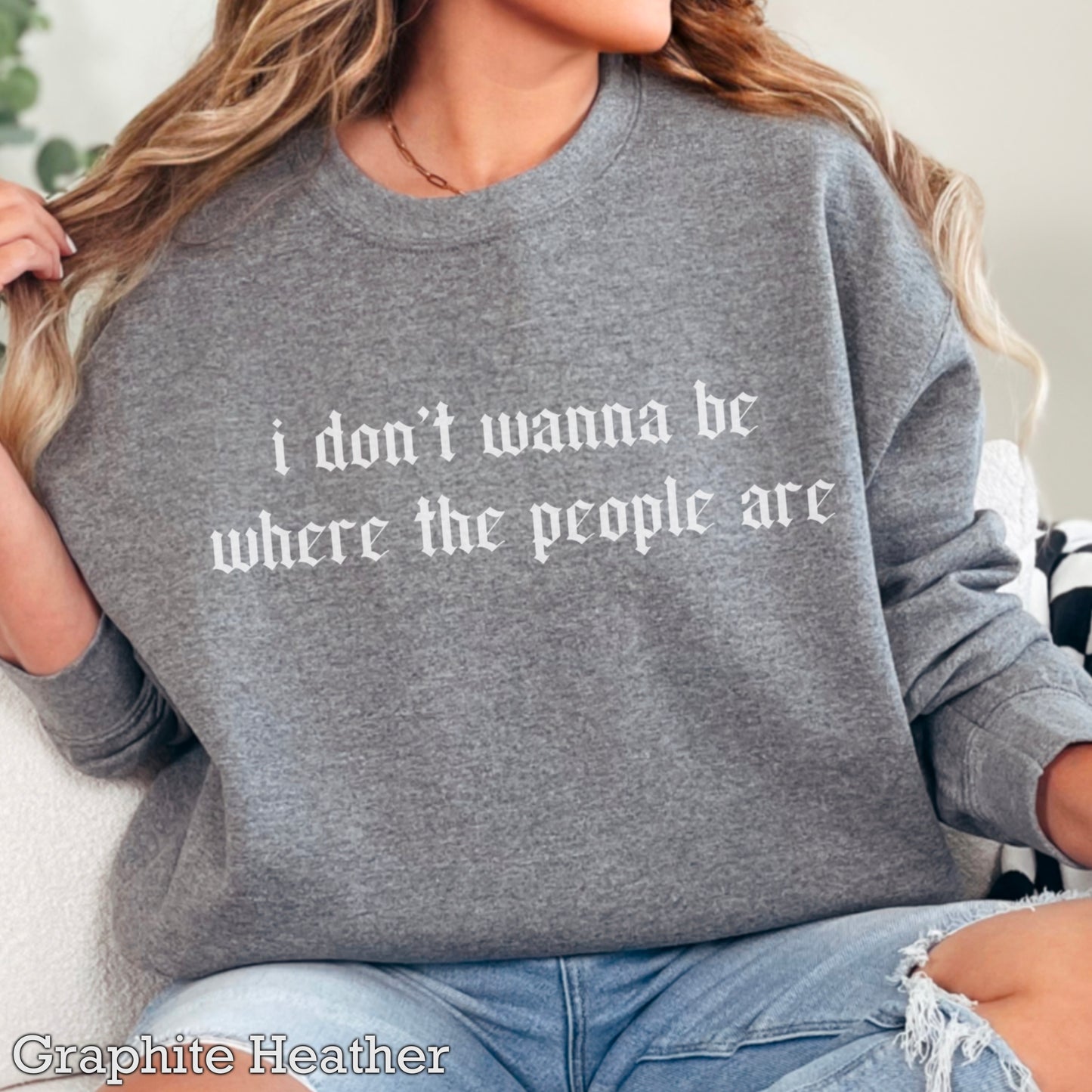 I Don’t Want To Be Where The People Are Crewneck Sweatshirt