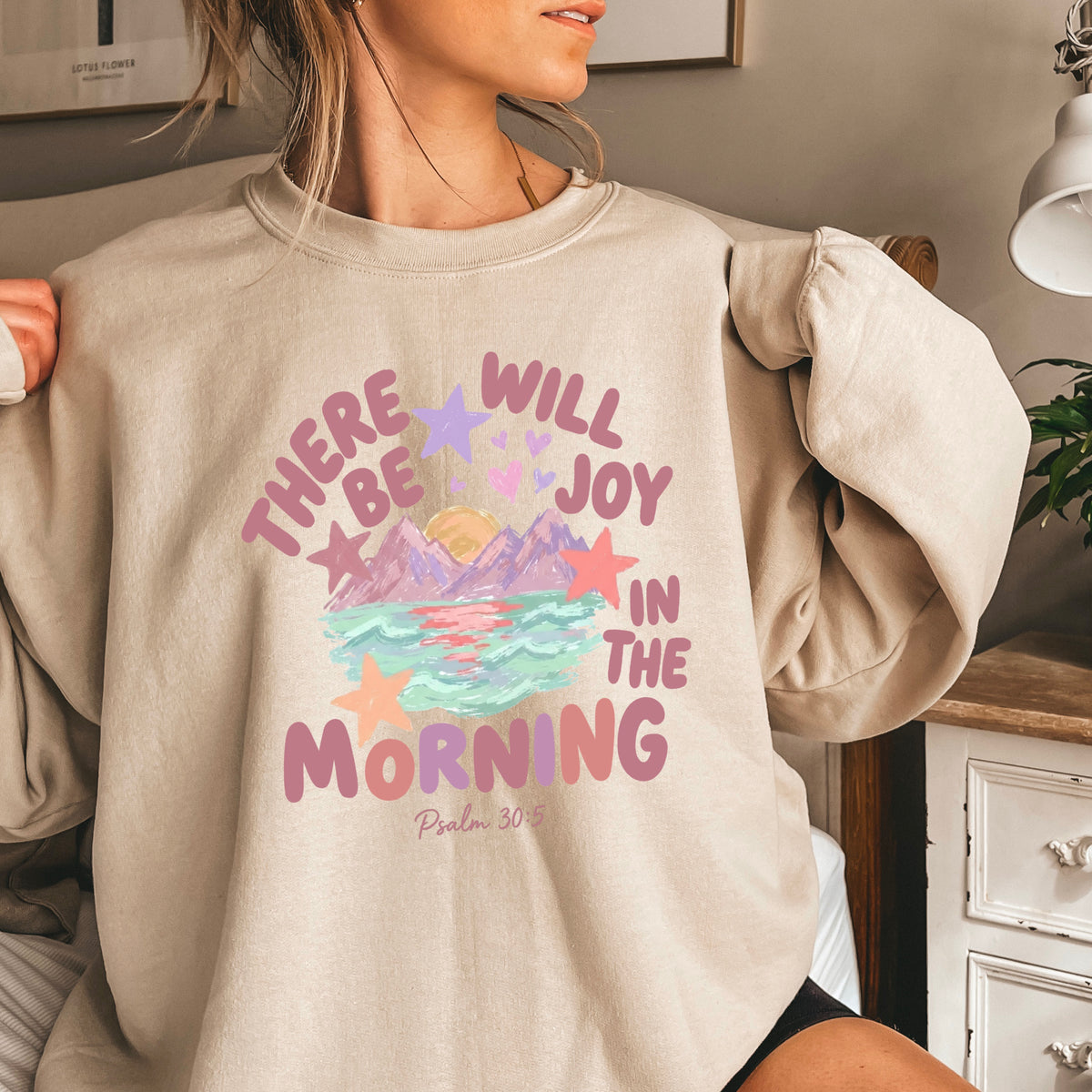There Will Be Joy In The Morning Christian Sweatshirt