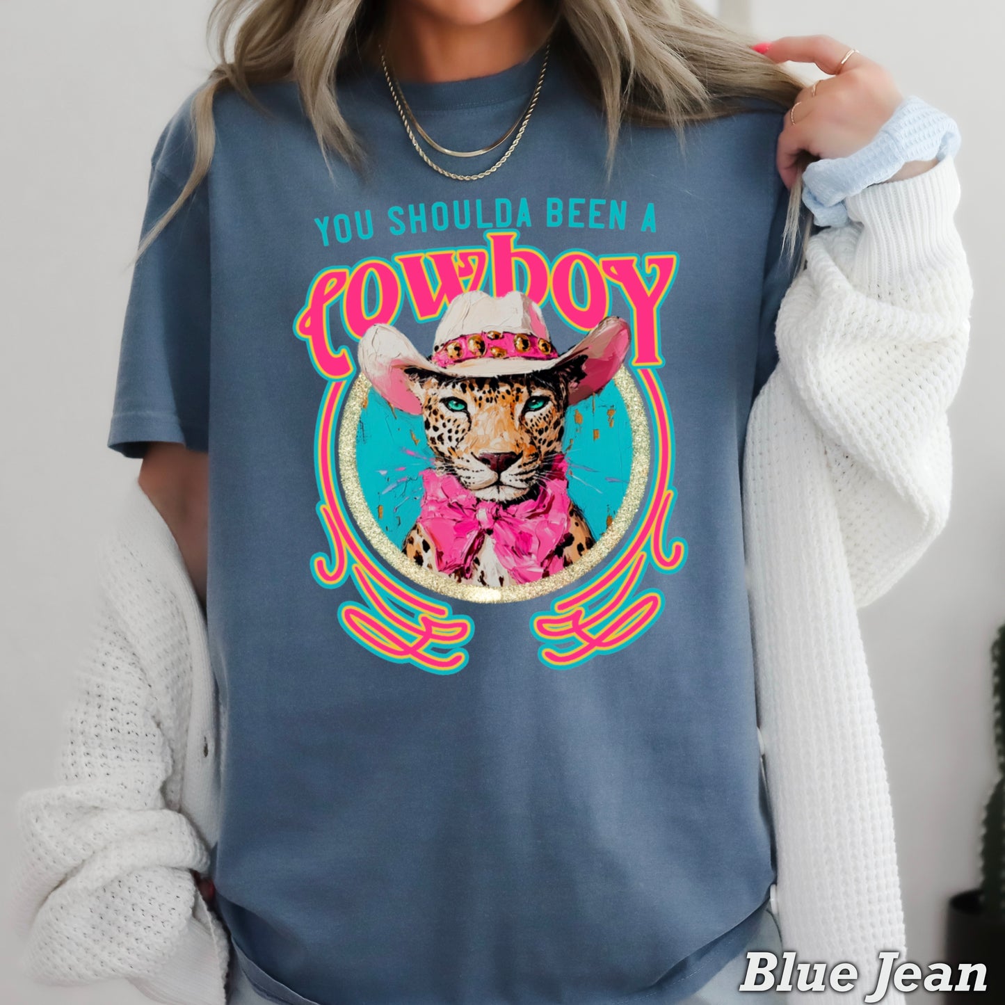You Shoulda Been A Cowboy Comfort Color Graphic Tee