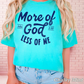 More Of God Comfort Color Graphic Tee