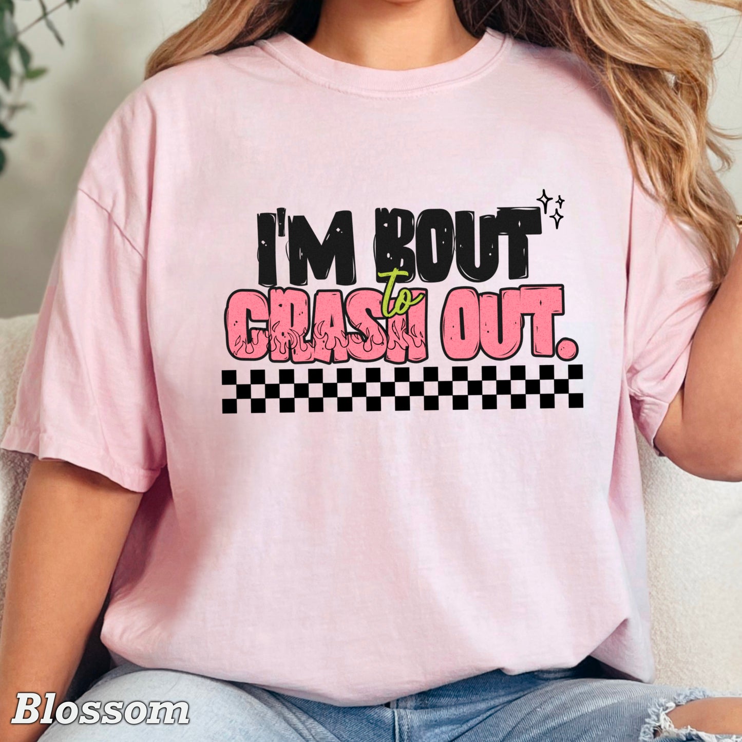 I’m Bout To Crash Out  Comfort Color Graphic Tee
