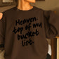 Heaven Top Of My Bucket List Crewneck Sweatshirt