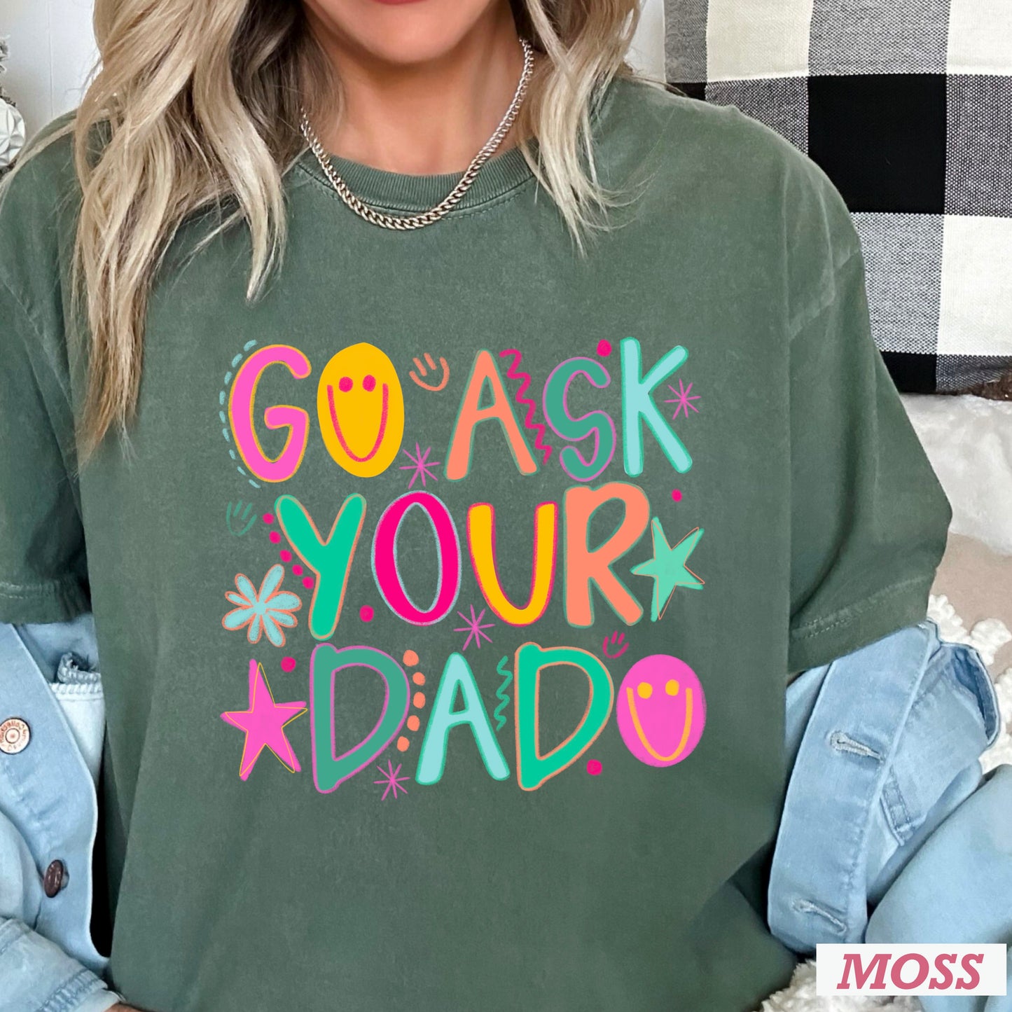 Go Ask Your Dad Comfort Color Graphic Tee