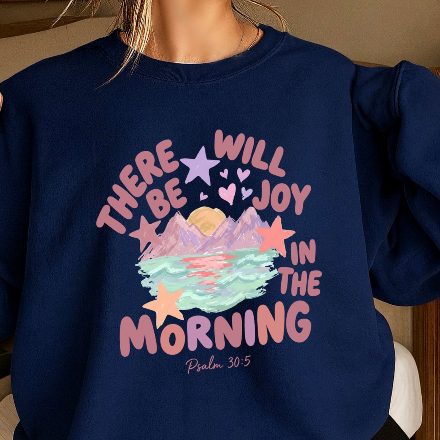 There Will Be Joy In The Morning Christian Sweatshirt