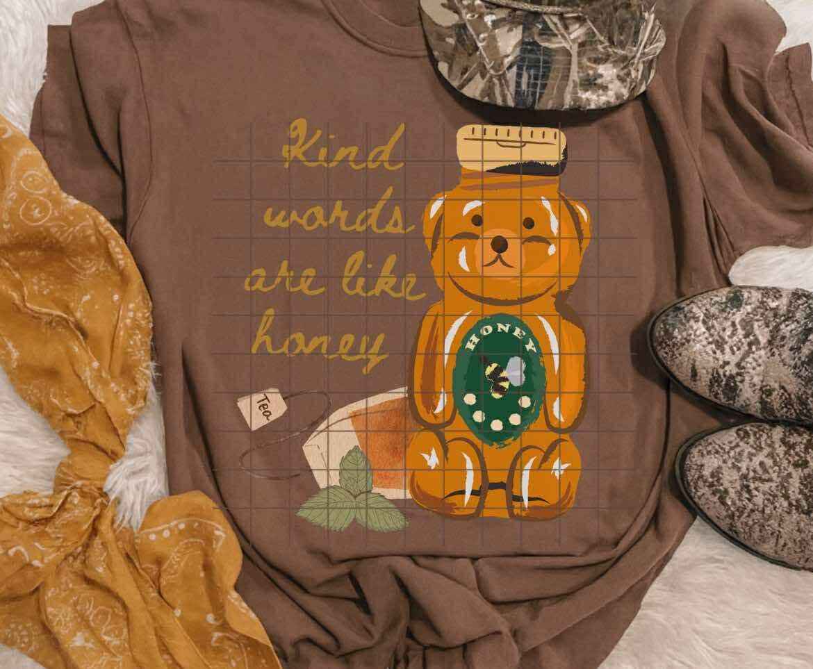 Kind Words Are Like Honey DTF Transfer
